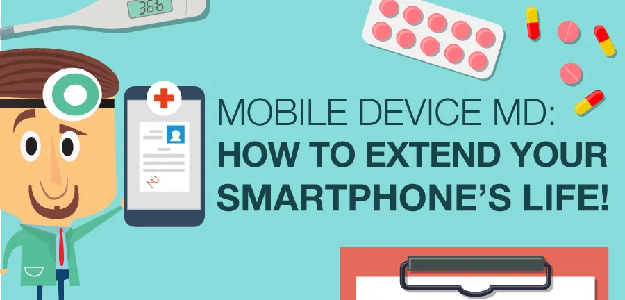 Mobile Device MD: How to Extend Your Smartphone's Life!