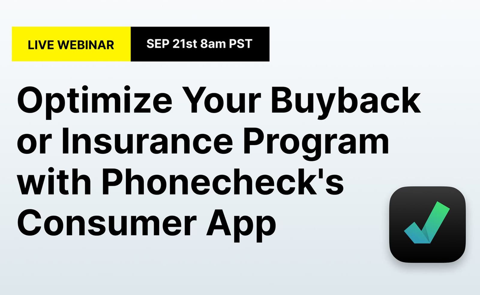 LIVE WEBINAR SERIES: Optimize Your Buyback or Insurance Program with Phonecheck's Consumer App